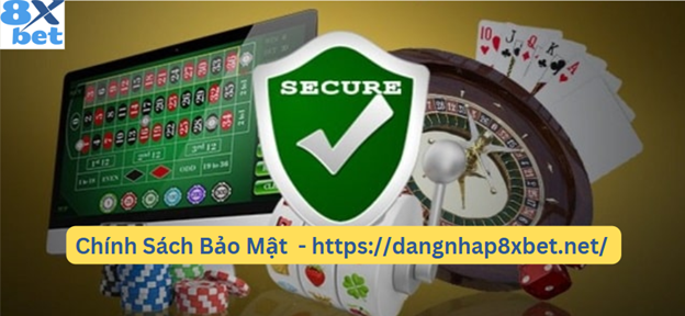 Chính sách bảo mật tại 8xbet đảm bảo an toàn thông tin người dùng